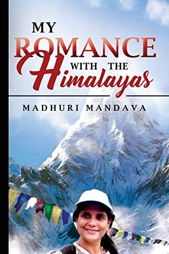 My Romance with the Himalayas A Woman Who Braved a Boundary-Breaking Journey to Self-Realization