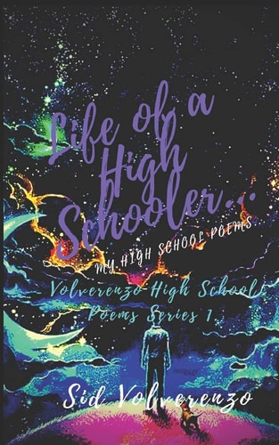 Life of a High Schooler. My High School Poems.