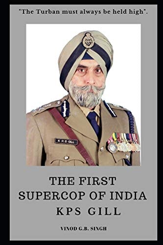The FIRST SUPERCOP of INDIA - K. P. S. Gill Paperback - 2017