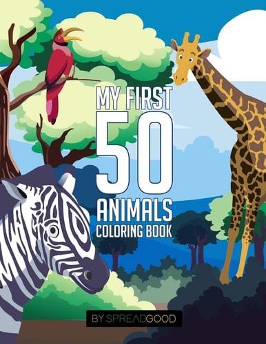 Spread Good My First 50 Animals Coloring Book-Coloring Books for Kids, Ages 2-4 Ages 4-8, Boys, Girls, Toddlers- 50 High-quality Illustrations-including Animal Sounds with Cute and Fun Facts of Animals-educational, Fun Learning, Easy and Relaxing Coloring