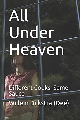 All Under Heaven Different Cooks, Same Sauce