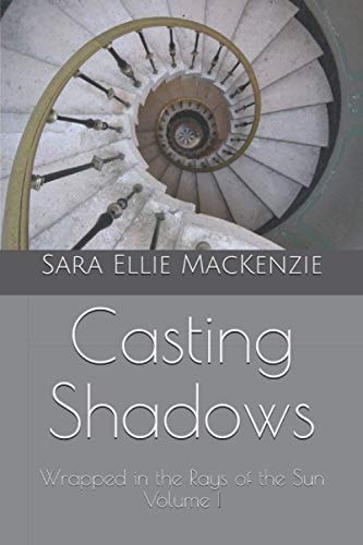 Casting Shadows Wrapped in the Rays of the Sun Volume I