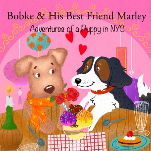 Bobke & His Best Friend Marley Adventures of a Puppy in NYC