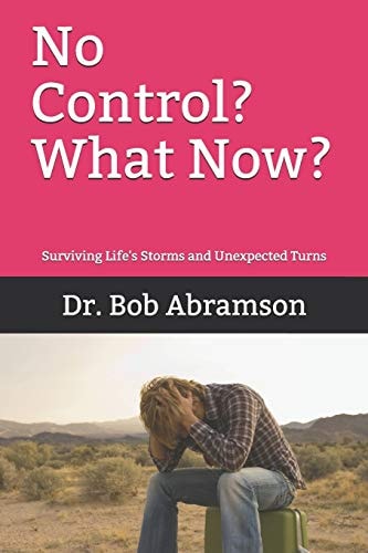 No Control? What Now? Surviving Life's Storms and Unexpected Turns