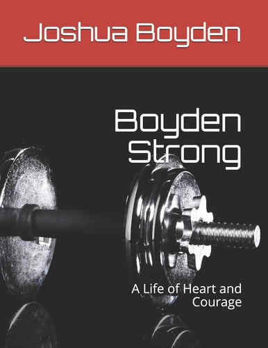 Boyden Strong A Life of Heart and Courage