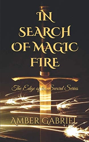 In Search of Magic Fire The Edge of the Sword Series (Book 2)