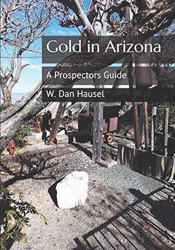 Gold in Arizona A Prospectors Guide