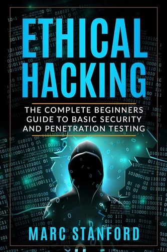 Ethical Hacking The Complete Beginners Guide to Basic Security and Penetration Testing