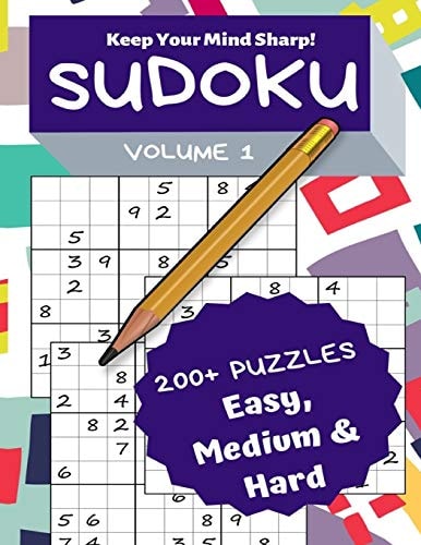 Sudoku Volume 1 200+ Puzzles Easy, Medium and Hard - Keep Your Mind Sharp!