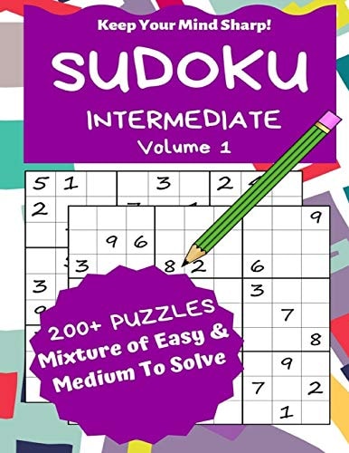 Sudoku Intermediate Volume 1 200+ Puzzles Mixture of Easy and Medium to Solve - Keep Your Mind Sharp!