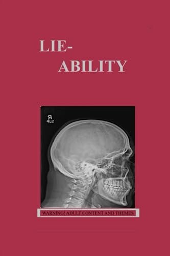 Lie-Ability A True Story of Tragedy and the Betrayal of American Society.