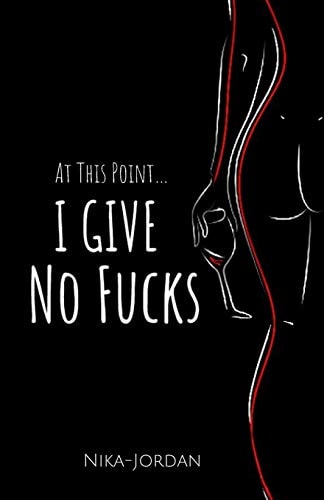 At This Point. . I Give No F*cks