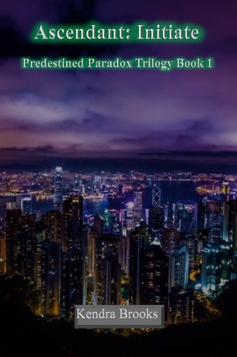 Ascendant Initiate: Predestined Paradox Trilogy Book 1