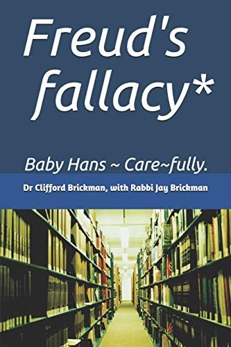 Freud's Fallacy* Baby Hans Care Fully.