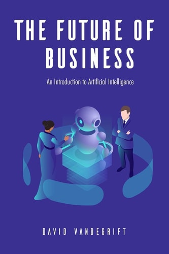 The Future of Business An Introduction to Artificial Intelligence