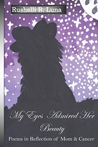 My Eyes Admired Her Beauty Poems in Reflection of Mom & Cancer