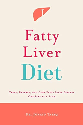 Fatty Liver Diet Treat, Reverse, and Cure Fatty Liver Disease One Bite at a Time