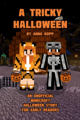A Tricky Halloween An Unofficial Minecraft Halloween Story for Early Readers