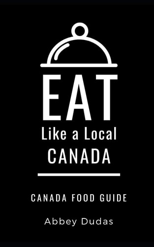 Eat Like a Local-Canada Canada Food Guide
