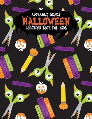 Adorably Scary Halloween Coloring Book For Kids A Large Coloring Book with Cute Halloween Characters