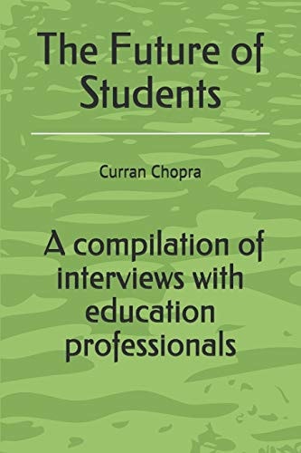 The Future of Students A Compilation of Interviews with Education Professionals