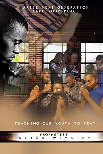 Arise Next Generation Take Your Place Teaching Our Youth To Pray