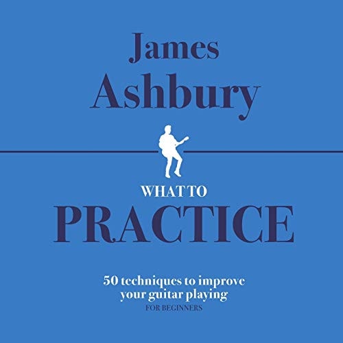 What To Practice 50 Techniques To Improve Your Guitar Playing (For Beginners)