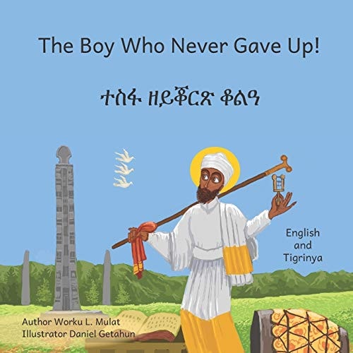 The Boy Who Never Gave Up In English and Tigrinya