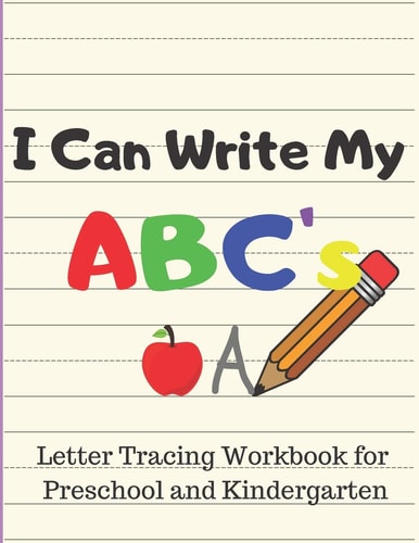 I Can Write My ABC's Letter Tracing Workbook for Preschool and Kindergarten Writing Practice for Pre-K Ages 3-5