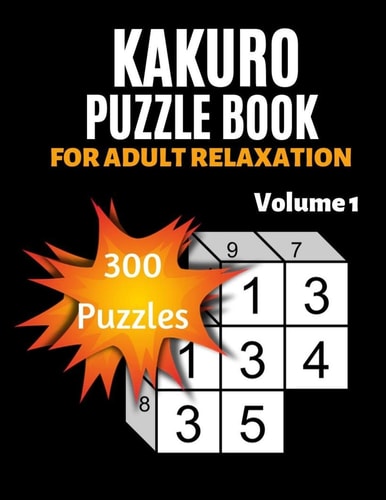Kakuro Puzzle Book For Adult Relaxation 300 Moderately Easy Puzzles Massive Daily Kakuro Puzzles