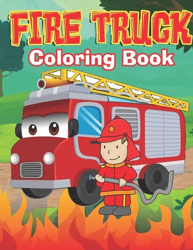 Fire Truck Coloring Book Truck Coloring Book for Kids - Activity Books for Preschooler - Coloring Book for Boys and Girls