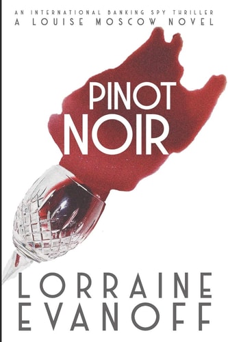 Pinot Noir An International Banking Spy Thriller