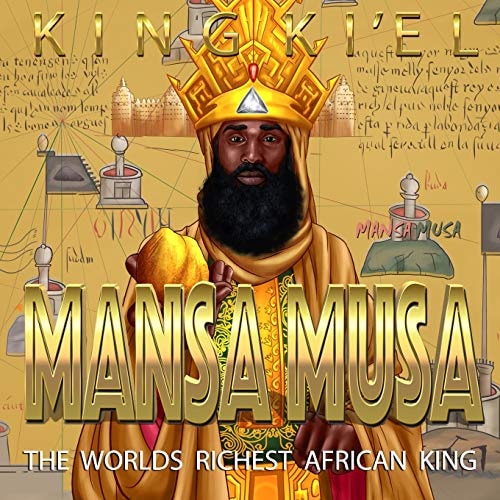 Mansa Musa The Richest African King