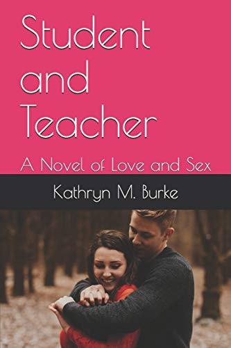 Student and Teacher A Novel of Love and Sex