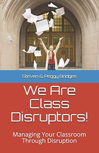 We Are Class Disruptors! Managing Your Classroom Through Disruption