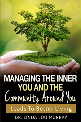 Managing The Inner You and The Community Around You Leads to Better Living