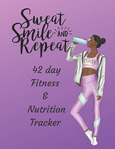Sweat Smile and Repeat - 42 Day Fitness & Nutrition Tracker Track Your Fitness and Nutrition with Mandala Coloring Pages, Hydration Tracker, Record Weight Training and Emotions