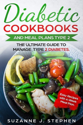 Diabetic CookBooks And Meal Plans Type 2 The Ultimate Guide To Manage Type 2 Diabetes.