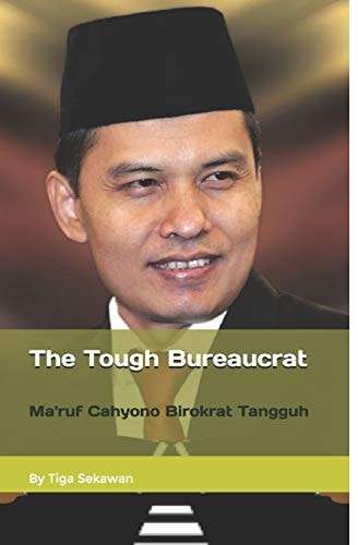 Ma'ruf Cahyono, The Tough Bureaucrat Ma'ruf Cahyono, Birokrat Tangguh