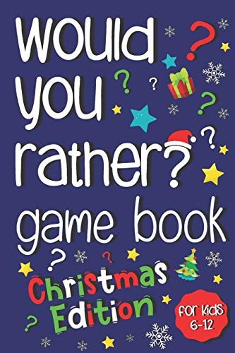 Would You Rather Game Book Jokes and Silly Scenarios For Kids 6-12 (Christmas Activity Book)