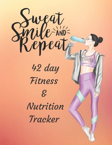 Sweat Smile & Repeat 42 Day Fitness and Nutrition Tracker Track Your Fitness and Nutrition with Mandala Coloring Pages, Hydration Tracker, Record Weight Training and Emotions