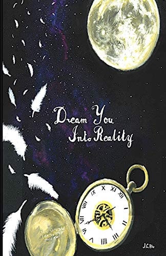 Dream You Into Reality