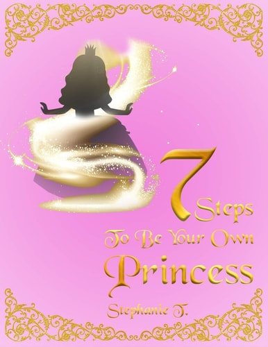 7 Steps to Be Your Own Princess