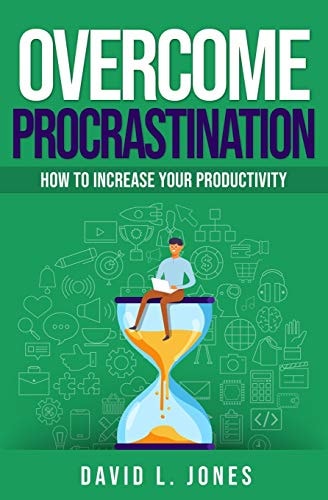 Overcome Procrastination How to Increase Your Productivity
