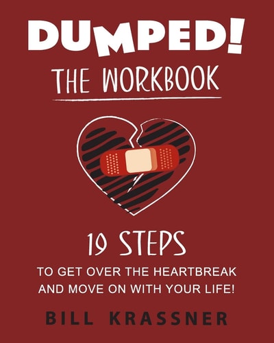 Dumped 19 Steps to Get Over the Heartbreak and Move On with Your Life