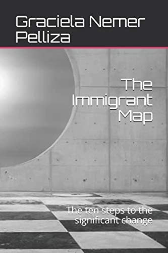 The Immigrant Map The Ten Steps to the Significant Change