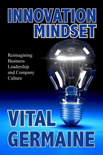 Innovation Mindset Reimagining Business, Leadership and Company Culture.
