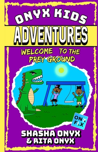 Onyx Kids Adventures Welcome To The Prey Ground