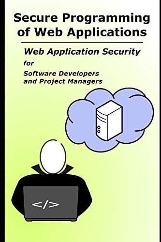 Secure Programming of Web Applications Web Application Security for Software Developers and Project Managers