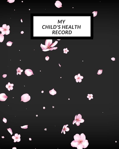 My Child's Health Record Child's Medical History To Do Book, Baby 's Health Keepsake Register & Information Record Log, Treatment Activities Tracker Book, Illness Behaviours and Healthy Development Reference Book